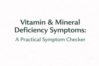 Vitamin & Mineral Deficiency Symptoms: A Practical Symptom Checker - Arbor Vitamins