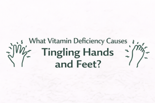 What Vitamin Deficiency Causes Tingling Hands and Feet? - Arbor Vitamins